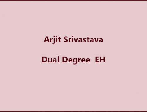 Arjit Srivastava – Dual Degree  EH