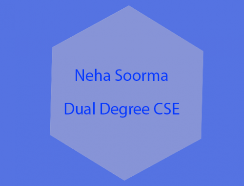 Neha Soorma – Dual Degree CSE